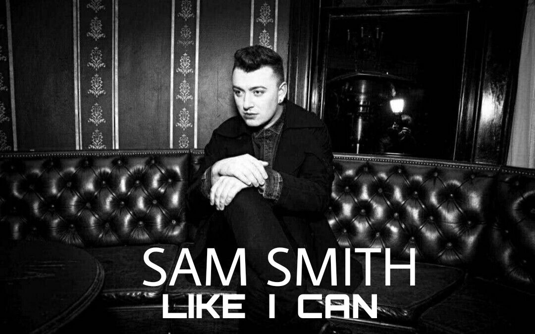 〔1080p/中英字幕〕【骚姆sam smith】like i can-360